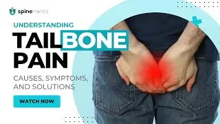 Understanding Tailbone Pain: Causes, Symptoms, and Solutions | Spine Mantra