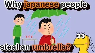 Why japanese people steal an umbrella?