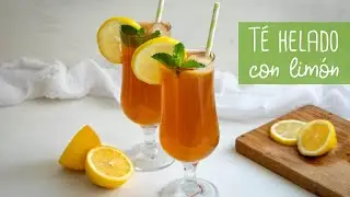 T&eacute; helado al lim&oacute;n (Lemon Iced Tea) casero | F&aacute;cil y r&aacute;pido | Chocoreto Recetas