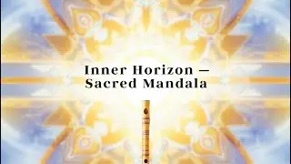 Inner Horizon &ndash; Sacred Mandala Bansuri, Ambient Flow for Inner Stillness