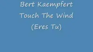 Bert Kaempfert - Touch The Wind (Eres Tu).wmv