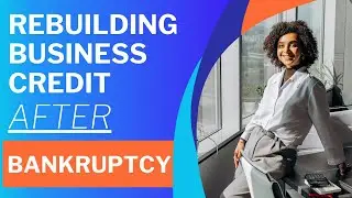 Rebuilding Business Credit And Financial Health After Bankruptcy In 2024