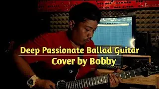 Deep Passionate Ballad || Guitar Cover by Bobby #ibanez #guitarcover #studiorecording