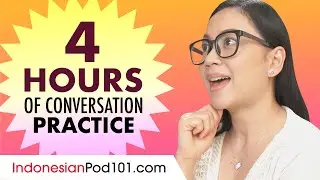 4 Hours of Indonesian Conversation Practice - Improve Speaking Skills