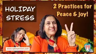 Holiday STRESS: 2 Practices for PEACE & JOY!