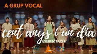 Cent Anys i Un Dia &middot; L'espectacle &middot; A Grup Vocal & Orfe&oacute; Badalon&iacute;