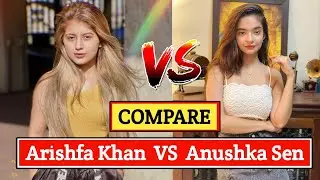 Compare Anushka Sen VS Arishfa Khan Full Comparison Video 2021 | Income, Boyfriend, Net worth, Song