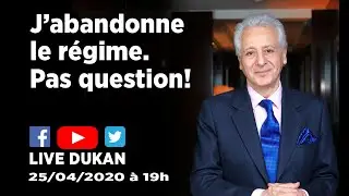 J'abandonne le r&eacute;gime. Pas question! (LIVE DUKAN)