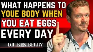 &ldquo;What Happens to Your Body When You Eat Eggs Every Day [ Dr . Ken Berry ]