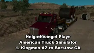 Helgatheangel Plays American Truck Simulator 1. Kingman AZ to Barstow CA
