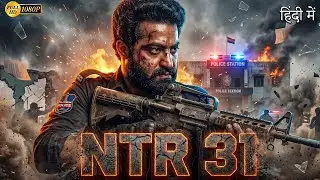 NTR 31 (2025) | Jr NTR Hindi Dubbed Action Thriller Movie | Full HD Movie