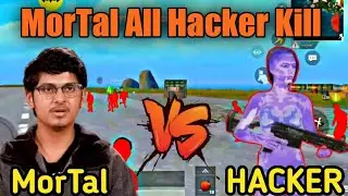 Mortal Vs Hacker | Mortal Killed All Hacker