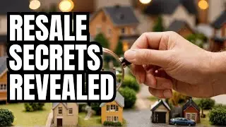 Unlocking Resale Homes | Real Estate Insider Secrets