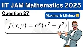 IIT JAM 2025 Mathematics Q27 | Local Maxima and Minima | Full Solution