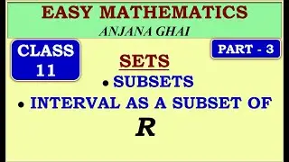SUBSETS, INTERVAL & TYPES OF INTERVAL (PART - 3)