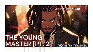 The Young Master Pt. 2 [M4F] [Negotiation] [Enemies to Lovers] [Compromise]