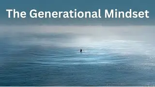 Day 328 - The Generational Mindset