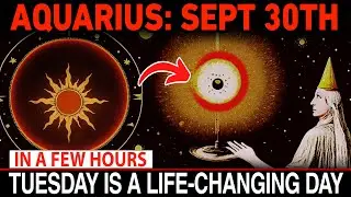 Aquarius ♒ Septe 30, FINAL Destiny Portal Opens! 3 Powerful Signs Your Life Will Change Within Hours