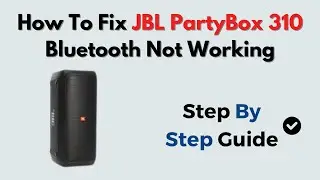 How to Fix JBL PartyBox 310 Bluetooth Not Working &ndash; Pairing Mode & Connection Troubleshooting