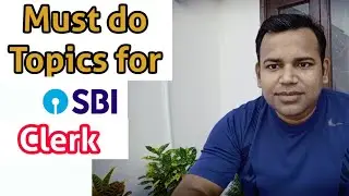 Must Do Topics for SBI CLERK 2021 PRELIMS - Be ready Guys to Crack this Exam