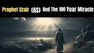Prophet Uzair (AS) And The 100 -  Year Miracle #islamic 