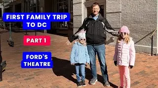 First Family Trip to DC | Part 1 | Fords Theatre