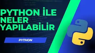 PYTHON İLE NELER YAPILABİLİR?