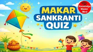 Makar Sankranti GK Quiz for Kids | Festival Quiz in English | Knowledge Master Mind