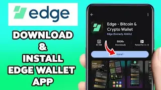 How To Download & Install Edge - Bitcoin & Crypto Wallet App