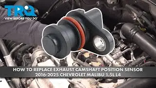 How to Replace Exhaust Camshaft Position Sensor 2016-2022 Chevrolet Malibu 1.5L L4