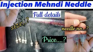 Injection Mehndi Needle Details || Injection Mehndi needle siza || Needle price || Injection Mehndi