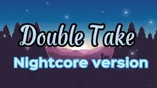 Nightcore version - Double Take (dhruv)(Lyrics video)