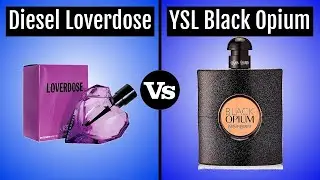 Diesel Loverdose vs Black Opium