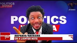 AKPABIO/NATASHA: TIME TO LAUGH IT OFF