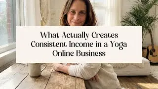 What Actually Creates Consistent Income in a Yoga Online Business