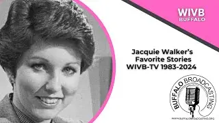 WIVB-TV, Jacquie Walker's Favorite Stories During Her 40+ Career at Ch. 4, Buffalo