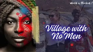 Umoja, Africa's Hidden Women Only Village | The world is inspired🎙️👑