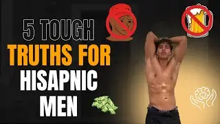 5 Tough Truths for Hispanic Men