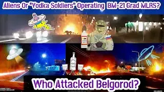 🔴 &ldquo;Strange&rdquo; Missiles Hit Belgorod. Who Attacked? ALIENS Or &ldquo;VODKA SOLDIERS&rdquo; Operating BM-21 Grad? 🫡