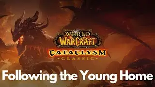 Cataclysm Classic Questing: Following the Young Home