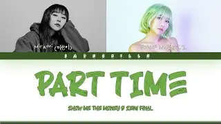 [SMTM9] Miranni (미란이) - Part Time (Feat. Queen WA$ABII) [Lyrics in KOR/ROM/ENG]