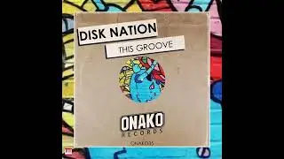 Disk Nation - This Groove (Original Mix) [ONAKO RECORDS] Jackin House