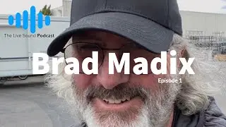 Live Sound Podcast 1 FOH Engineer - Brad Madix - Florence & The Machine, Rush, Jack White, Van Halen