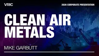 Clean Air Metals Corporate Presentation | VRIC 2026