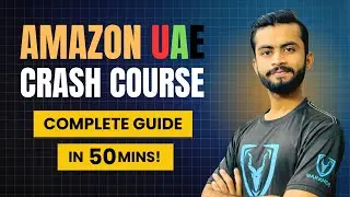 AMAZON UAE CRASH COURSE I Start Your Business in Just 50 Mins! (Step-by-Step Guide)