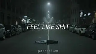 feel like shit ; sadgirl [lyrics]