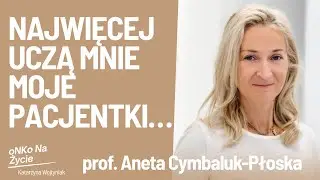 Objawy i profilaktyka nowotworów ginekologicznych - Prof. dr hab.n.med. Aneta Cymbaluk Płoska 