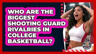 Who Are The Biggest Shooting Guard Rivalries In College Basketball? - College Basketball Insiders