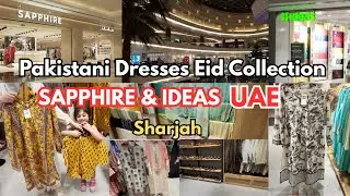 Eid Shopping/ Sapphire And Ideas Eid Collection UAE/ Affordable Pakistani Eid Dresses in Sharjah UAE