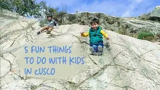 5 fun things to do with kids in Cusco